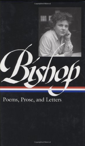 Elizabeth Bishop: Poems, Prose, and Letters (LOA #180)   2008 9781598530179 Front Cover