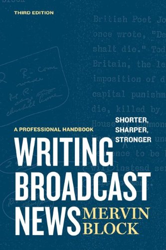 Writing Broadcast News -- Shorter, Sharper, Stronger A Professional Handbook 3rd 2009 (Revised) 9781608714179 Front Cover