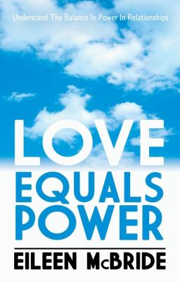 Love Equals Power Understand the Balance in Power in Relationships  2010 9781921596179 Front Cover