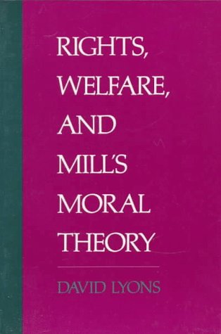 Rights, Welfare, and Mill's Moral Theory   1994 9780195082180 Front Cover