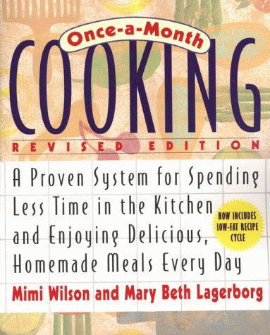 Once a Month Cooking A Proven System for Spending Less Time in the Kitchen and Enjoying Delcious, Homemade Meals Every Day  1999 (Revised) 9780312243180 Front Cover