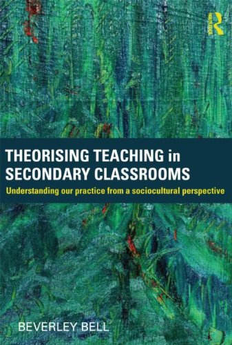 Theorising Teaching in Secondary Classrooms Understanding Our Practice from a Sociocultural Perspective  2012 9780415584180 Front Cover