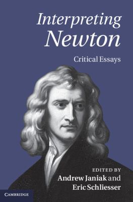 Interpreting Newton Critical Essays  2011 9780521766180 Front Cover