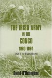 Irish Army in the Congo, 1960-1964 The Far Battalions  2005 9780716528180 Front Cover