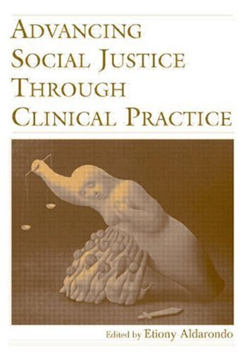 Advancing Social Justice Through Clinical Practice   2007 9780805855180 Front Cover