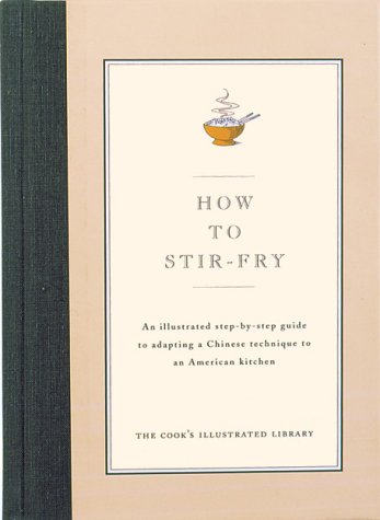How to Stir-Fry : An Illustrated Step-by-Step Guide to Adapting a Chinese Technique N/A 9780936184180 Front Cover