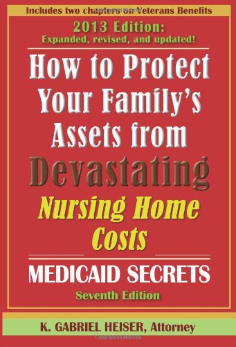 How to Protect Your Family's Assets from Devastating Nursing Home Costs Medicaid Secrets (7th Edition) N/A 9780979080180 Front Cover