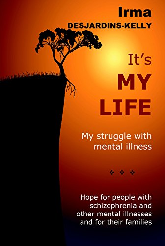 It's My Life My Struggle with Mental Illness  2015 9780991352180 Front Cover