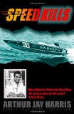 Speed Kills Who Killed the Cigarette Boat King, the Fastest Man on the Seas? N/A 9781484091180 Front Cover