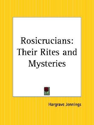 Rosicrucians Their Rites and Mysteries Reprint  9781564591180 Front Cover
