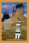 Navajo Ceremonial Baskets Sacred Symbols, Sacred Space  2003 9781570671180 Front Cover