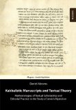 Kabbalistic Manuscripts and Texual Theory: Methodologies of Textual Scholarship and Editorial Practice in the Study of Jewish Mysticism  2011 9781933379180 Front Cover