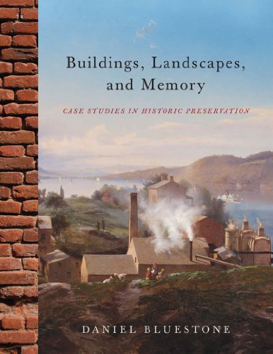 Buildings, Landscapes, and Memory Case Histories in Historic Preservation  2011 9780393733181 Front Cover