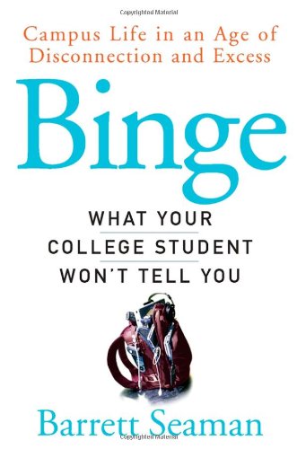 Binge What Your College Student Won't Tell You  2005 (Annotated) 9780470049181 Front Cover