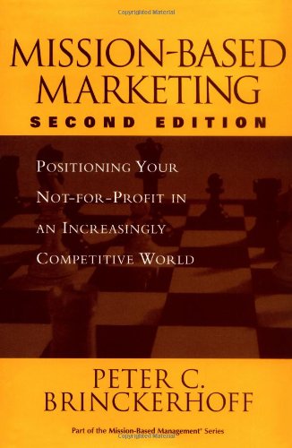 Mission-Based Marketing Positioning Your Not-for-Profit in an Increasingly Competitive World 2nd 2003 (Revised) 9780471237181 Front Cover