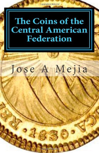 Coins of the Central American Federation  N/A 9780615570181 Front Cover