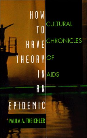 How to Have Theory in an Epidemic Cultural Chronicles of AIDS  1999 9780822323181 Front Cover
