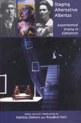 Staging Alternative Albertas Experimental Drama in Edmonton N/A 9780887546181 Front Cover