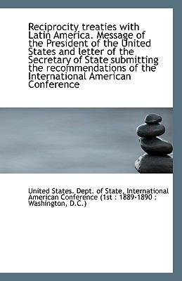 Reciprocity Treaties with Latin America Message of the President of the United States and Letter Of  N/A 9781110946181 Front Cover