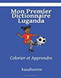 Mon Premier Dictionnaire Luganda Colorier et Apprendre Large Type  9781492167181 Front Cover