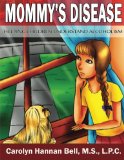 Mommy's Disease Helping Children Understand Alcoholism N/A 9781495984181 Front Cover