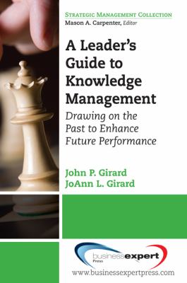 Leader's Guide to Knowledge Management Drawing on the Past to Enhance Future Performance  2009 9781606490181 Front Cover