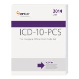 ICD-10-PCS: The Complete Official Draft Code Set 2014 Draft:   2013 9781622540181 Front Cover