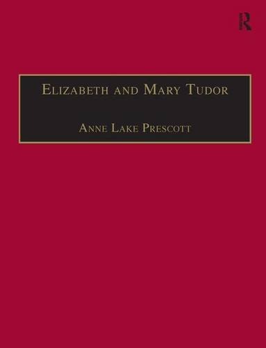 Elizabeth and Mary Tudor Printed Writings 1500-1640: Series I, Part Two, Volume 5 2nd 2001 9781840142181 Front Cover