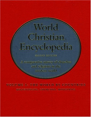 World Christian Encyclopedia A Comparative Survey of Churches and Religions AD 30-AD 2200 2nd 2001 9780195103182 Front Cover