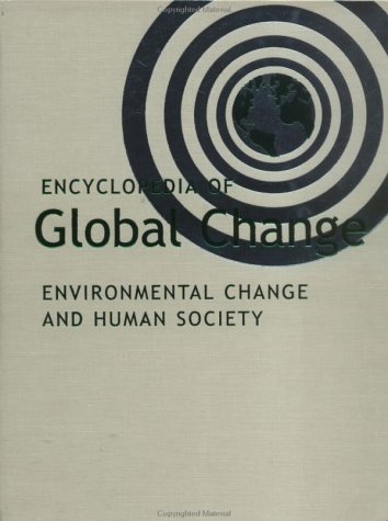 Encyclopedia of Global Change Environmental Change and Human Society  2002 9780195145182 Front Cover