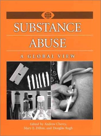 Substance Abuse A Global View  2002 9780313312182 Front Cover