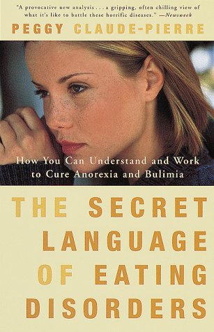 Secret Language of Eating Disorders How You Can Understand and Work to Cure Anorexia and Bulimia N/A 9780375750182 Front Cover