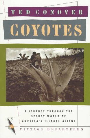 Coyotes A Journey Across Borders with America's Mexican Migrants  1987 9780394755182 Front Cover