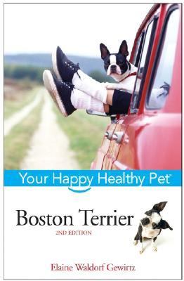 Boston Terrier Your Happy Healthy Pet 2nd 2007 (Revised) 9780471748182 Front Cover