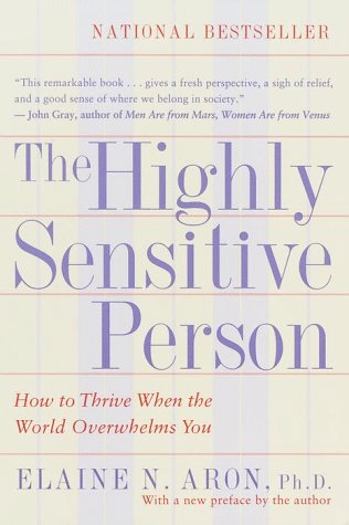 Highly Sensitive Person How to Thrive When the World Overwhelms You  1999 9780553062182 Front Cover