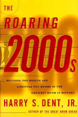 Roaring 2000's Building the Wealth and Lifestyle You Desire in the Greatest Boom in History  1998 9780684838182 Front Cover