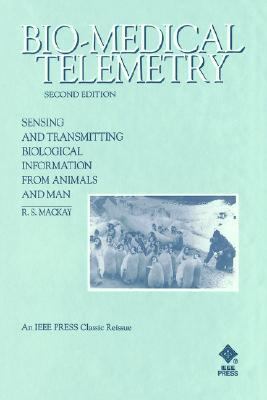 Bio-Medical Telemetry Sensing and Transmitting Biological Information from Animals and Man 2nd 1993 (Revised) 9780780347182 Front Cover