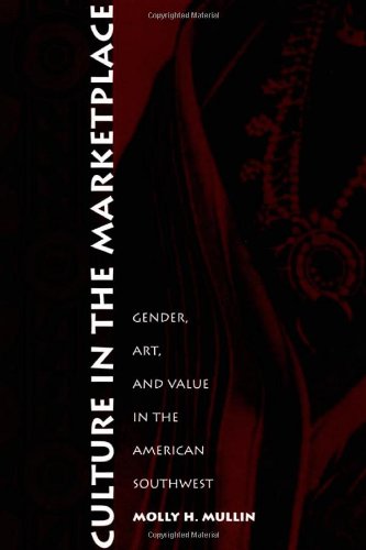 Culture in the Marketplace Gender, Art, and Value in the American Southwest  2001 9780822326182 Front Cover