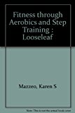 Fitness Through Aerobics and Step Training 2nd 1996 9780895823182 Front Cover