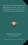 Journal of Discourses by Brigham Young, His Two Counsellors, the Twelve Apostles, and Others V5 N/A 9781163422182 Front Cover