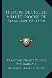 Histoire de L'Eglise, Ville et Diocese de Besancon V2  N/A 9781166067182 Front Cover