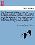 Counterfeit Bridegroom Or, the Defeated widow. A comedy, as it Is acted at His Royal Highness the Duke's Theatre. [in verse. an adaptation, Somet N/A 9781241140182 Front Cover