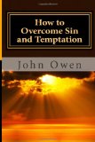 How to Overcome Sin and Temptation  N/A 9781494885182 Front Cover