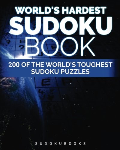 World's Hardest Sudoku Book 200 of the World's Toughest Sudoku Puzzles N/A 9781533034182 Front Cover