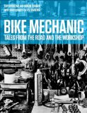 Bike Mechanic Tales from the Road and the Workshop  2014 9781937715182 Front Cover