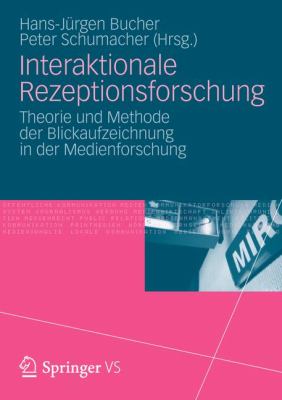 Interaktionale Rezeptionsforschung: Theorie Und Methode Der Blickaufzeichnung in Der Medienforschung  2012 9783531177182 Front Cover