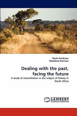 Dealing with the Past, Facing the Future  N/A 9783844330182 Front Cover