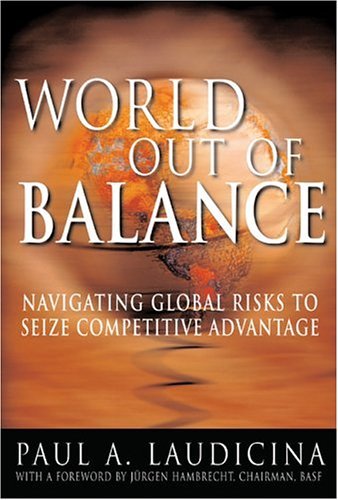 World Out of Balance Navigating Global Risks to Seize Competitive Advantage  2005 9780071439183 Front Cover