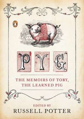 Pyg The Memoirs of Toby, the Learned Pig  2012 9780143121183 Front Cover
