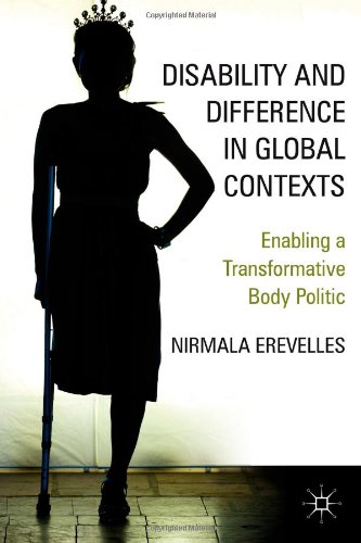 Disability and Difference in Global Contexts Enabling a Transformative Body Politic  2011 9780230100183 Front Cover